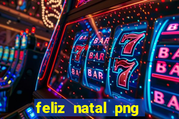 feliz natal png para imprimir